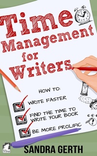 Enlarge image Cover: Time Management for Writers - How to write faster, find the time to write your book, and be a more prolific writer - Ylva Publishing