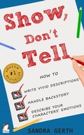 Cover: Show, Don't Tell - How to write vivid descriptions, handle backstory, and describe your characters' emotions - Ylva Publishing