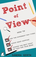 Cover: Point of View - How to use the different POV types, avoid head-hopping, and choose the best point of view for your book - Ylva Publishing