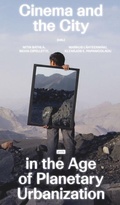 Cover: Cinema and the City in the Age of Planetary Urbanization - JOVIS