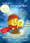 Cover: Felix und der Mond - Mia und das Weihnachtsgl&uuml;hw&uuml;rmchen - Ein liebesvolles Kinderbuch &uuml;ber Sch&uuml;chternheit und Hoffnung - Mit einem Sonderteil &uuml;ber Gef&uuml;hle - Verlag DeBehr