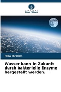 Cover: Wasser kann in Zukunft durch bakterielle Enzyme hergestellt werden. - Verlag Unser Wissen