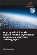 Cover: W przyszlosci wode bedzie mozna wytwarzac za pomoca enzymow bakteryjnych - Wydawnictwo Nasza Wiedza