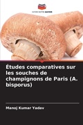Cover: Etudes comparatives sur les souches de champignons de Paris (A. bisporus) - Editions Notre Savoir