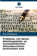 Cover: Probleme, mit denen Abteilungsleiter an neuseelaendischen Sekundarschulen konfrontiert sind - Verlag Unser Wissen