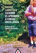 Cover: Escribir es aprender a mirar hacia atr&aacute;s - Alberdania
