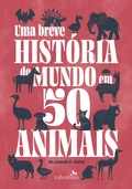 Cover: Uma breve hist&oacute;ria do mundo em 50 animais - Editora Valentina