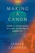 Cover: Making a Canon: Ananda K. Coomaraswamy, Sri Lanka, and the Place of Buddhist Art - Sanctum Books