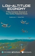 Cover: Low-altitude Economy: A New Economic Structure Of New-quality Productive Forces - World Scientific Publishing Co Pte Ltd