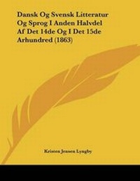 Abbildung von: Dansk Og Svensk Litteratur Og Sprog I Anden Halvdel Af Det 14de Og I Det 15de Arhundred (1863) - Kessinger Publishing
