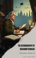 Cover: The Autobiography of Benjamin Franklin - Zenith Starlight Media