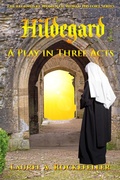 Cover: Hildegard: A Play in Three Acts (Legendary Women of World History Dramas, #11) - Laurel A. Rockefeller