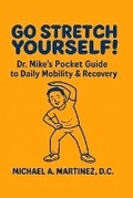 Cover: Go Stretch Yourself! Dr. Mike's Pocket Guide to Daily Mobility & Recovery - Gold Coast Chiropractic Publishing