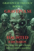 Cover: GRAVEPULSE TRILOGY Haunted Book 3 - R RICHARDS