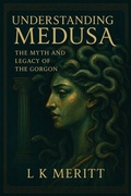 Cover: Understanding Medusa: The Myth and Legacy of the Gorgon - Underwood Publishing