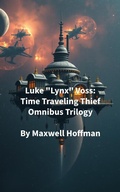 Cover: Luke "Lynx" Voss: Time Traveling Thief Omnibus Trilogy - Maxwell Hoffman