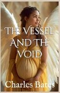 Cover: The Vessel and The Void - Charles Bates