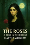 Cover: The Roses: A Rose in the Forest (Circle of Roses, #9) - Martha Wickham