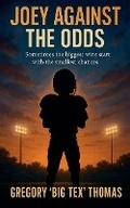 Cover: Joey Against The Odds - Gregory A. Thomas Enterprises