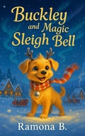 Cover: Buckley and The Magic Sleigh Bell (Christmas Adventure Stories For Kids, #2) - Ramona B.