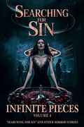 Cover: Infinite Pieces Volume 4: "Searching for Sin" and Other Horror Stories - Sterling & Stone