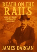 Cover: Death on the Rails (A Val Buchanan Investigation, #5) - Danny Boy Books