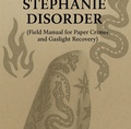 Cover: Stephanie Disorder (Field Manual for Paper Crimes and Gaslight Recovery) - Justin Smith