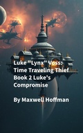 Cover: Luke "Lynx" Voss: Time Traveling Thief Book 2 Luke's Compromise - Maxwell Hoffman