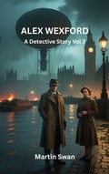 Cover: Alex Wexford ? A Detective Story Vol. 3 - Martin Swan