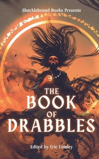 Enlarge image Cover: The Book of Drabbles - Shacklebound Books