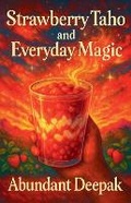 Cover: Strawberry Taho and Everyday Magic - Deepak Bhagchandani