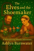 Cover: The Elves and the Shoemaker (Whispering Woods Adventures, #2) - Ashlyn Barnwater Books
