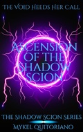 Cover: Ascension of the Shadow Scion (The Shadow Scion Series, #2) - Mykel Quitoriano