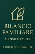 Cover: Bilancio Familiare Mensile Facile - Lorenzo Bianchi