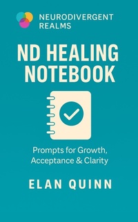 Abbildung von: ND Healing Notebook: Prompts for Growth, Acceptance & Clarity - Inkspire Media