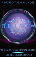 Cover: Legacy of the Shadow Scion (The Shadow Scion Series, #4) - Mykel Quitoriano