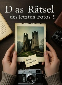 Abbildung von: Das Rätsel des letzten Fotos - A German Reader for Beginners (A1-A2 Level): A Bilingual Mystery Adventure with Full English Translation - Victor Ironcrusher