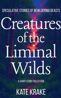 Cover: Creatures of the Liminal Wilds - Sylvan Star Press