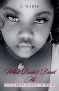 Cover: What Didn't Break Me - A. Marie