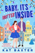 Cover: Baby, It's Hotter Inside (The HOT Holidays, #2) - Kat Baxter