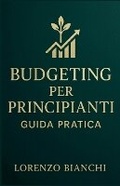 Cover: Budgeting per Principianti - Lorenzo Bianchi