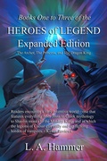 Cover: Books One to Three of the Heroes of Legend; Expanded Edition: The Archer, The Princess, and The Dragon King (Books of Heroes of Legend Collection, #6) - L A Hammer