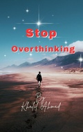 Cover: Stop Overthinking - Khalil Ahmad