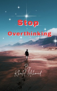 Enlarge image Cover: Stop Overthinking - Khalil Ahmad