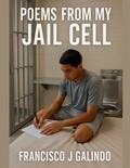 Cover: Poems From My Jail Cell - Francisco Galindo