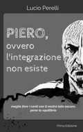 Abbildung von: Piero, ovvero l'integrazione non esiste - Lucio Perelli