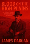 Cover: Blood on the High Plains (A Val Buchanan Investigation, #4) - Danny Boy Books