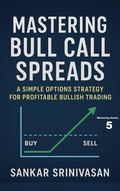 Cover: Mastering Bull Call Spreads - Sankar Srinivasan