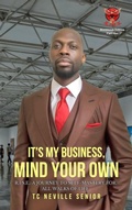 Cover: It's My Business, Mind Your Own (R.I.S.E.: A Journey to Self-Mastery for All Walks of Life, #2) - KVI Network Creations