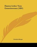 Cover: Dantes Lehre Vom Gemeinwesen (1891) - Kessinger Publishing
